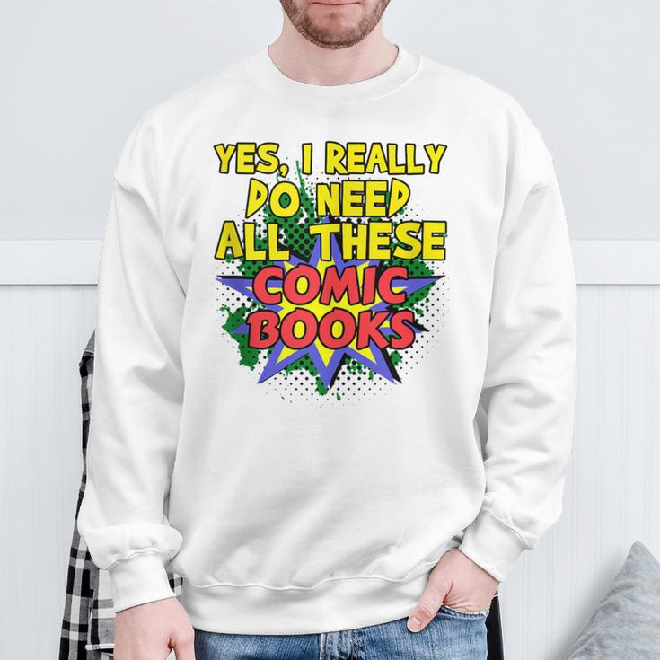 Comic Book Fan Reader I Need All These Comic Books Sweatshirt Gifts for Old Men