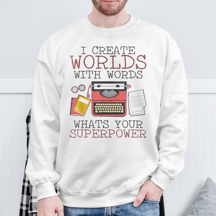 I Create Worlds Of Words Writer Novel Author Book Writing Sweatshirt Gifts for Old Men
