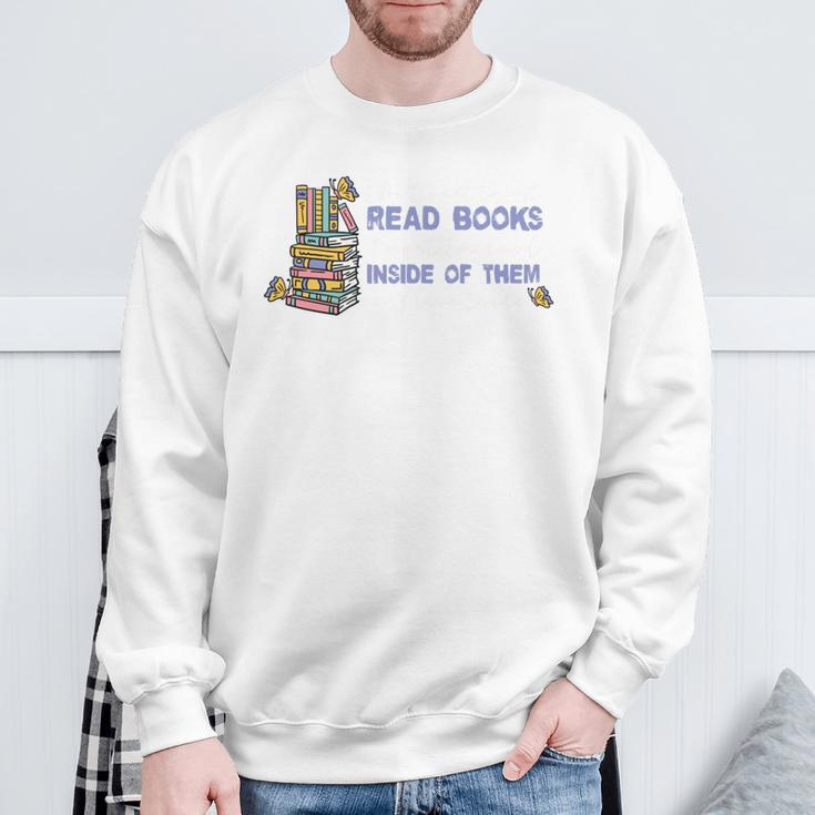I Don't Want To Just Read Books Literature Reading Sweatshirt Gifts for Old Men