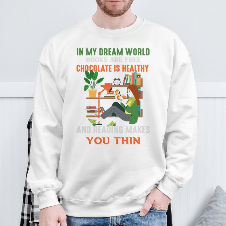 In My Dream World Books Are Free Chocolates Is Healthy Premium Tri-Blend Sweatshirt Gifts for Old Men
