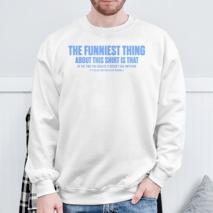 The Funniest Thing About This Sarcastic Stop Reading Sweatshirt Gifts for Old Men
