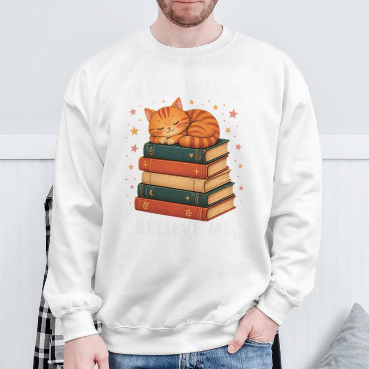 I'm A Book Character Believe Me Cat Reader Bookworm Sweatshirt Gifts for Old Men