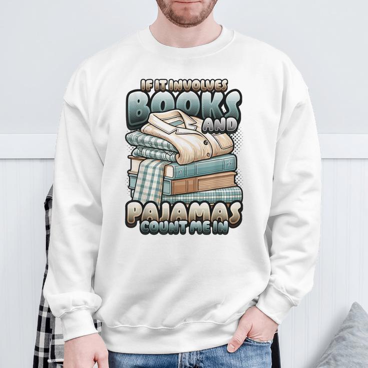 If It Involves Books And Pajamas Count Me In Reading Night Sweatshirt Gifts for Old Men