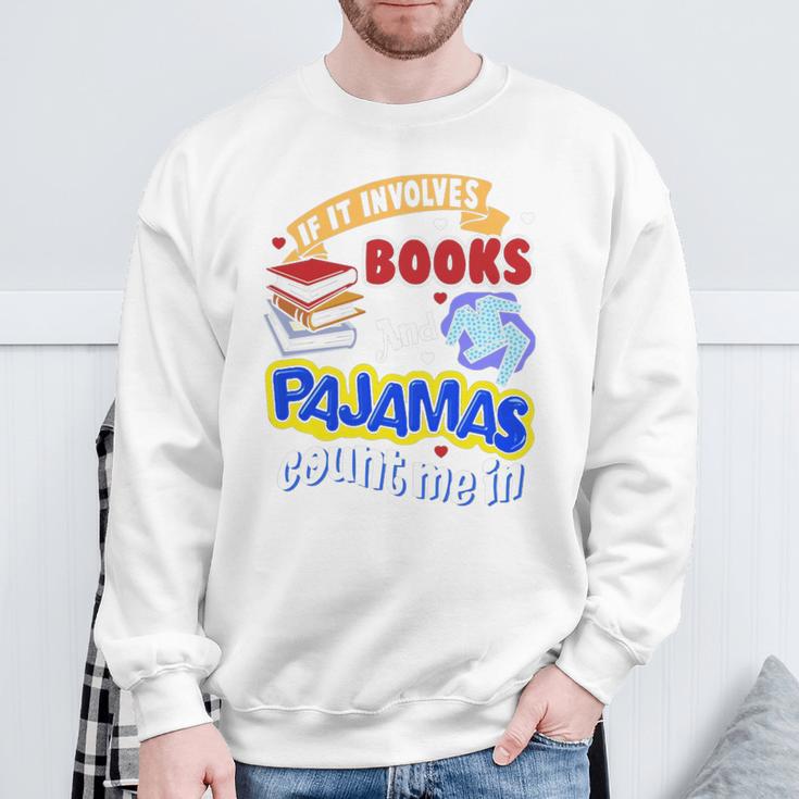 If It Involves Books And Pajamas Count Me In Sweatshirt Gifts for Old Men