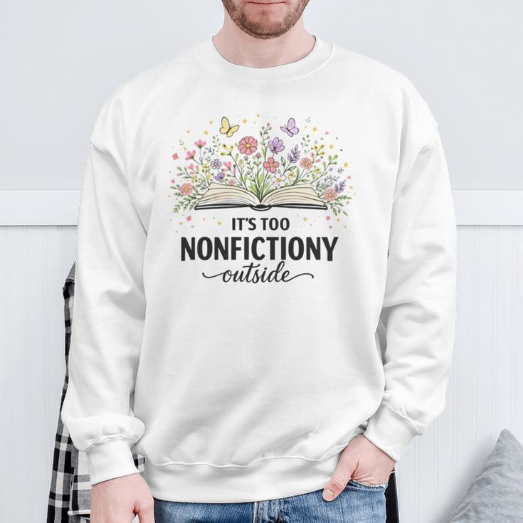 It's Too Nonfictiony Outside Floral Books Sweatshirt Gifts for Old Men