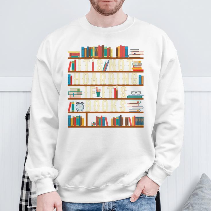 It's Not Hoarding If It's Books Book Lover For Readers Sweatshirt Gifts for Old Men It's Not Hoarding If It's Books Book Lover For Readers Sweatshirt Gifts for Old Men