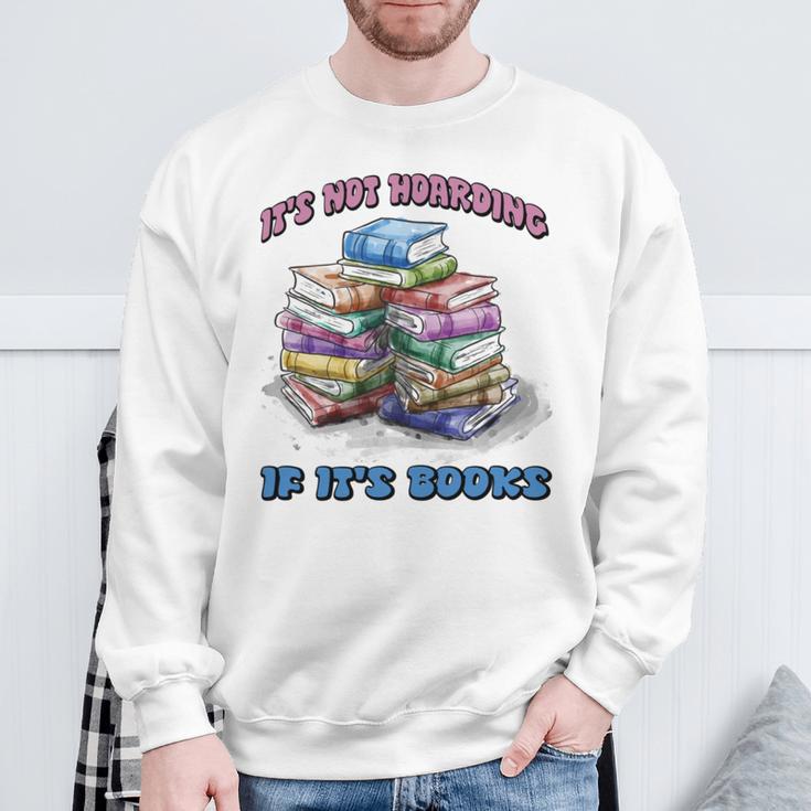 IT'S NOT HOARDING IF IT'S BOOKS FUN BOOK LOVER Sweatshirt Gifts for Old Men