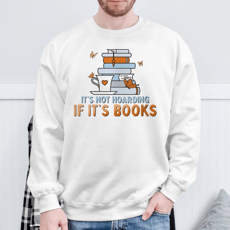 It's Not Hoarding If Its Books Book Lover Bookworm Sweatshirt Gifts for Old Men