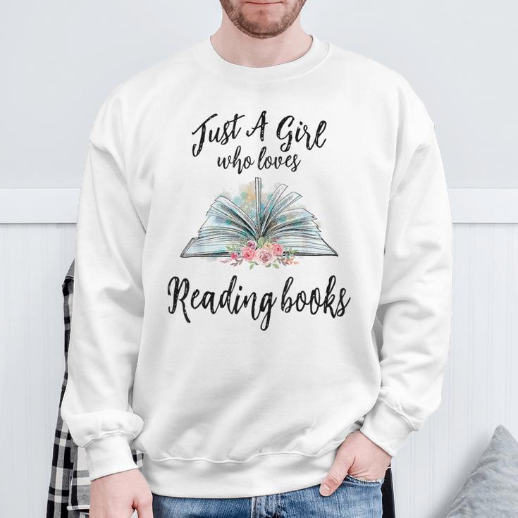 Just a Girl Who Loves Books Lover Bookworm Bookaholic Reader Sweatshirt Gifts for Old Men Just a Girl Who Loves Books Lover Bookworm Bookaholic Reader Sweatshirt Gifts for Old Men