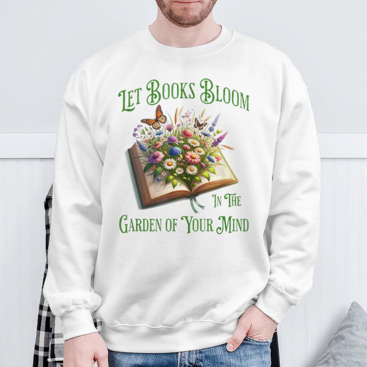 Let Books Bloom In The Garden Of Your Mind Floral Sweatshirt Gifts for Old Men