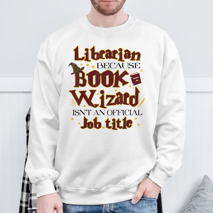 Librarian BCS Book Wizard Isn't a Job Title Library Sweatshirt Gifts for Old Men