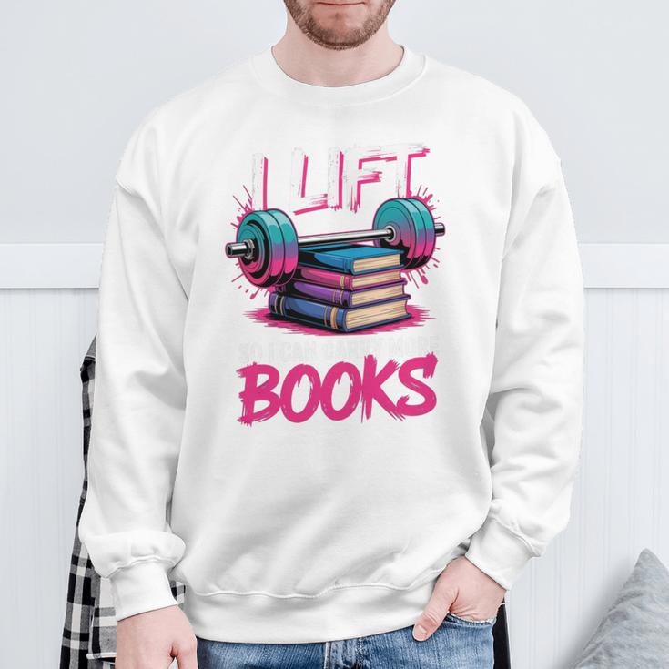 I Lift So I Can Carry More Books Reader Gym Book Lover Sweatshirt Gifts for Old Men