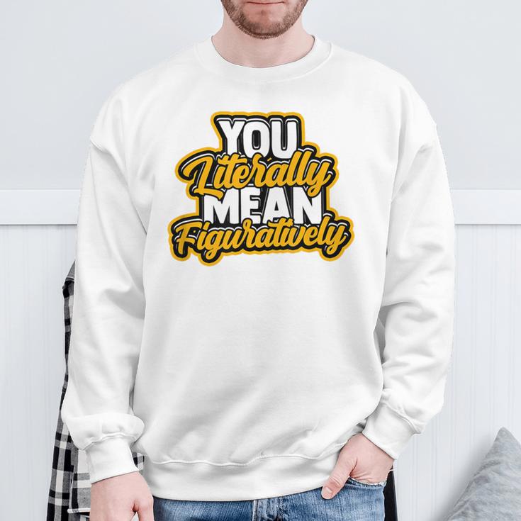 You Literally Mean Figuratively English Book Vocabulary Sweatshirt Gifts for Old Men