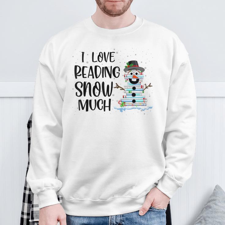 I Love Reading Snow Much Christmas For Book Lovers & Reader Sweatshirt Gifts for Old Men