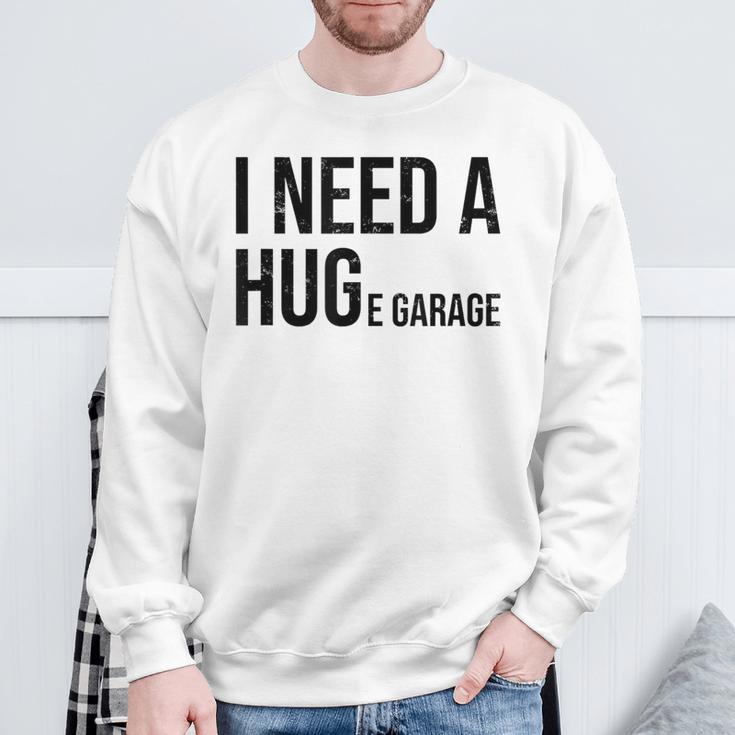 I Need A Huge Garage 面白い 車 バイク 整備士 工房 引用 スウェットシャツ 高齢者への贈り物