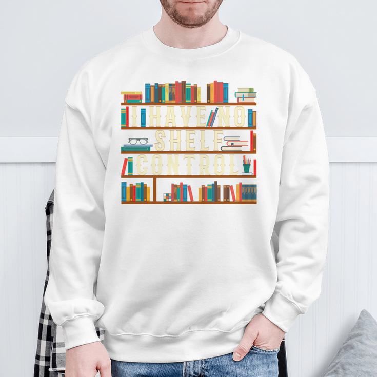 I Have No Shelf Control Book Lover Bookshelf Sweatshirt Gifts for Old Men