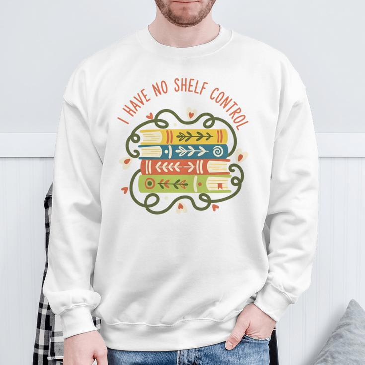 I Have No Shelf Control Books Cute Cozy Book Lover Reading Sweatshirt Gifts for Old Men I Have No Shelf Control Books Cute Cozy Book Lover Reading Sweatshirt Gifts for Old Men