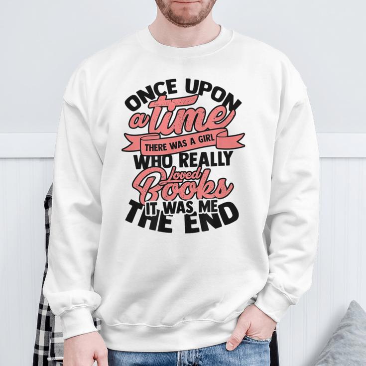 Once Upon a Time There Was a Girl Bookmark And Books Sweatshirt Gifts for Old Men