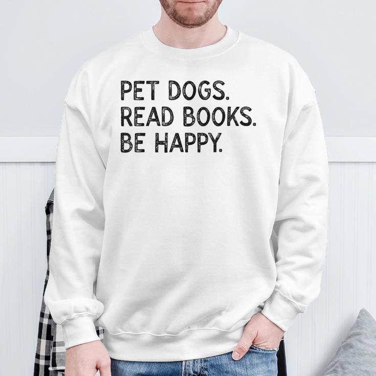 Pet Dogs Read Books Be Happy Sweatshirt Gifts for Old Men