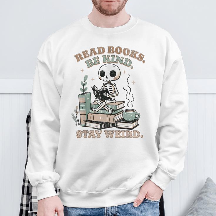 Read Books Be Kind Stay Weird Skeleton Reading Book Lover Sweatshirt Gifts for Old Men