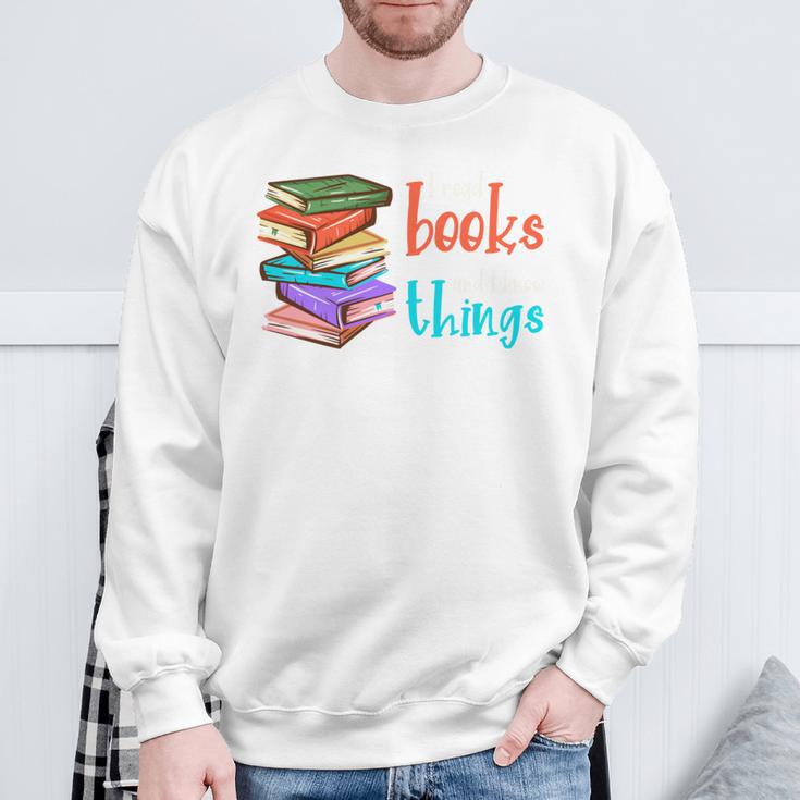 I Read Books And I Know Things Sweatshirt Gifts for Old Men