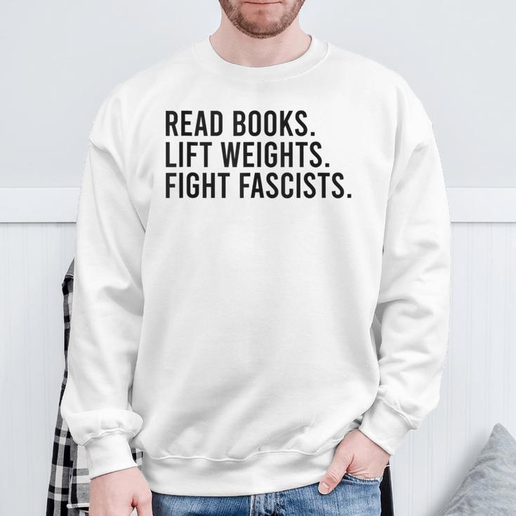 Read Books Lift Weights Fight Fascists Reading Activism Sweatshirt Gifts for Old Men