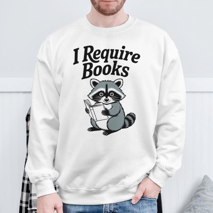I Require Books Raccoon Reading For Book Lovers Sweatshirt Gifts for Old Men