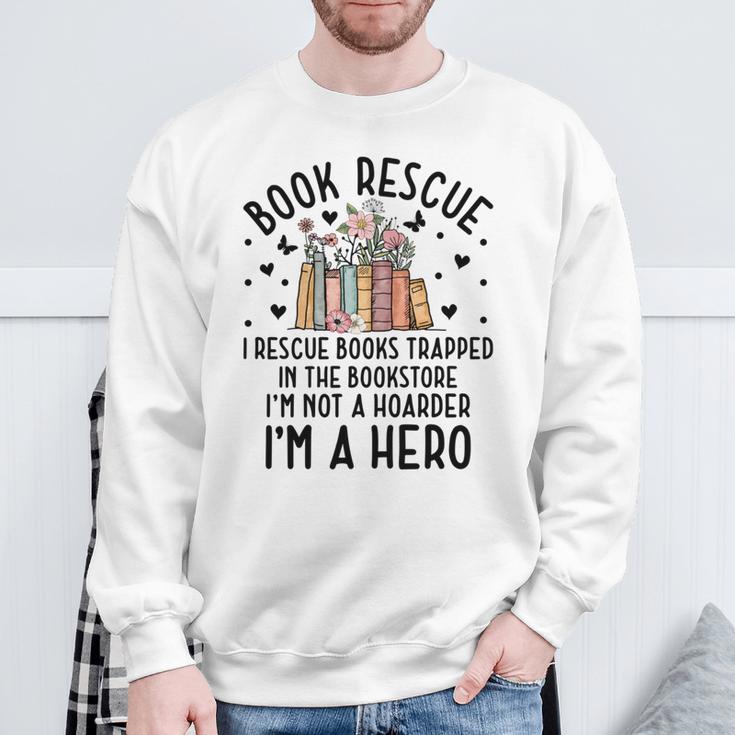 I Rescue Books Trapped In The Book Store Cute Bookworm Sweatshirt Gifts for Old Men