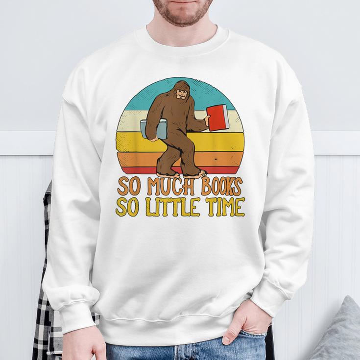 So Much Books So Little Time Reading Books Lover Bigfoot Sweatshirt Gifts for Old Men