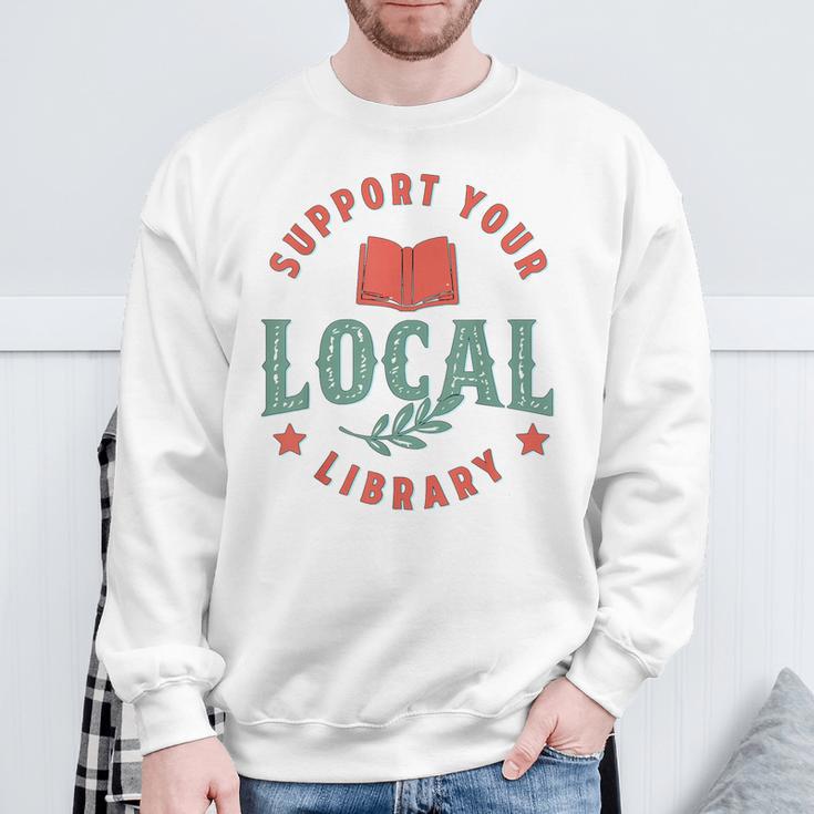 Support Your Local Library Book Lover Reader Bookworm Sweatshirt Gifts for Old Men