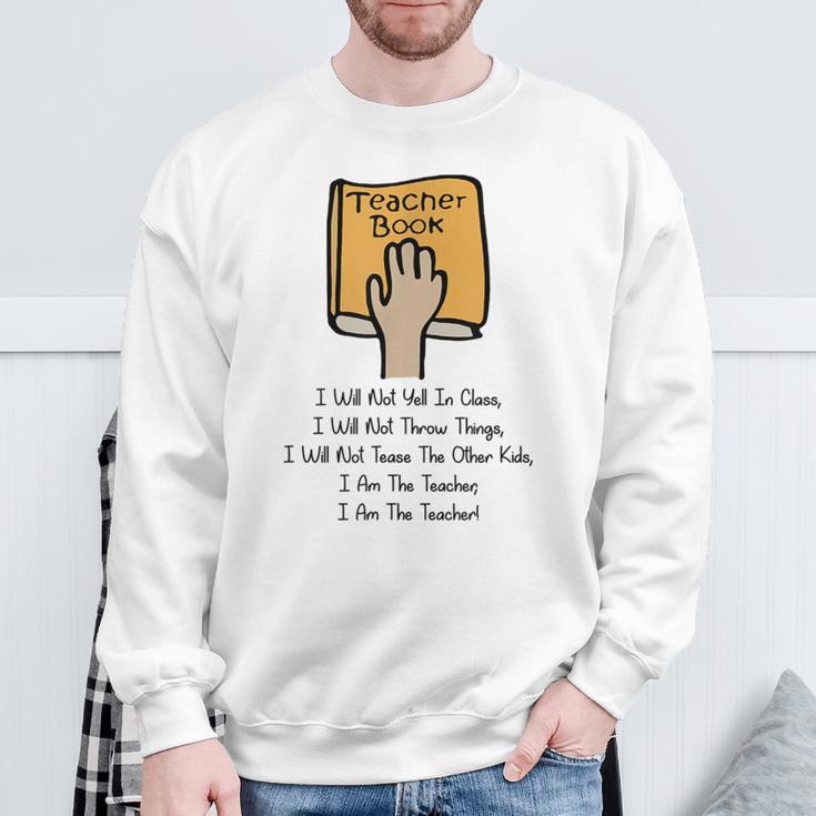 Teacher Book I Will Not Yell In Class Teacher Teaching Men Women Sweatshirt Gifts for Old Men