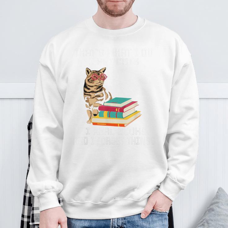 That's What I Do I Pet Cats I Read Books And I Forget Things Sweatshirt Gifts for Old Men