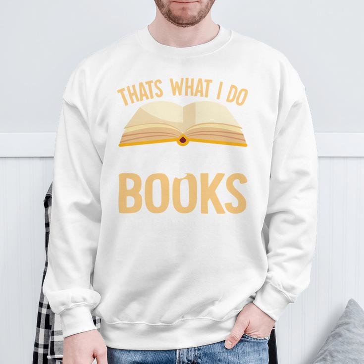 That's What I Do I Read Books And I Know Things Sweatshirt Gifts for Old Men