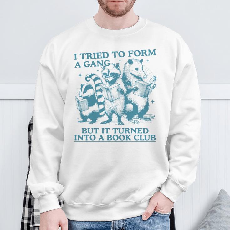 i Tried To Form a Gang But It Turned Into a Book Club Sweatshirt Gifts for Old Men i Tried To Form a Gang But It Turned Into a Book Club Sweatshirt Gifts for Old Men