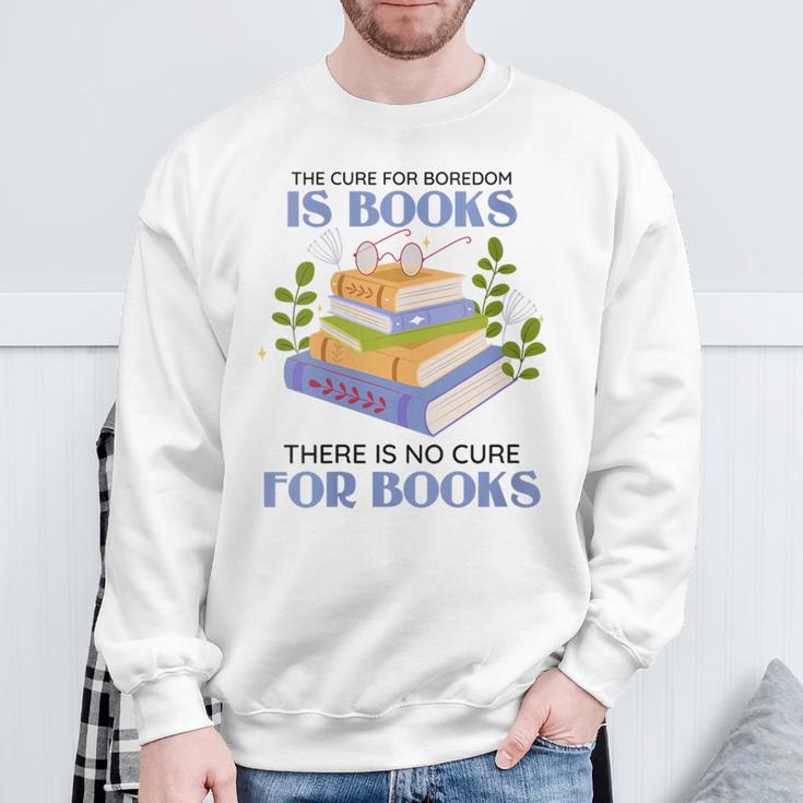 Women's The Cure For Boredom Is Books There Is No Cure For Books Sweatshirt Gifts for Old Men Women's The Cure For Boredom Is Books There Is No Cure For Books Sweatshirt Gifts for Old Men