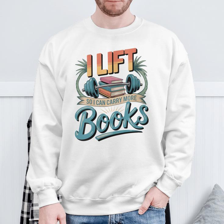 Women's Lift So I Can Carry More Books Reading Lovers Reader Workout Sweatshirt Gifts for Old Men