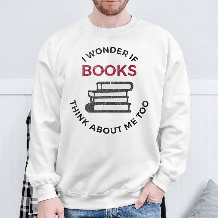 I Wonder If Books Think About Me Too Reading T-Shirt Sweatshirt Gifts for Old Men