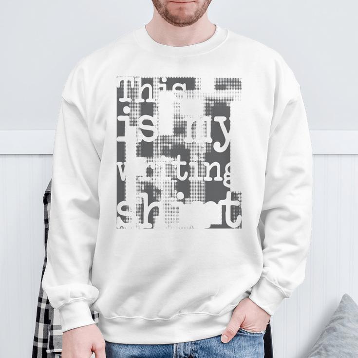 This Is My Writing Shirt Author Book Writer Novelist Poet Sweatshirt Gifts for Old Men