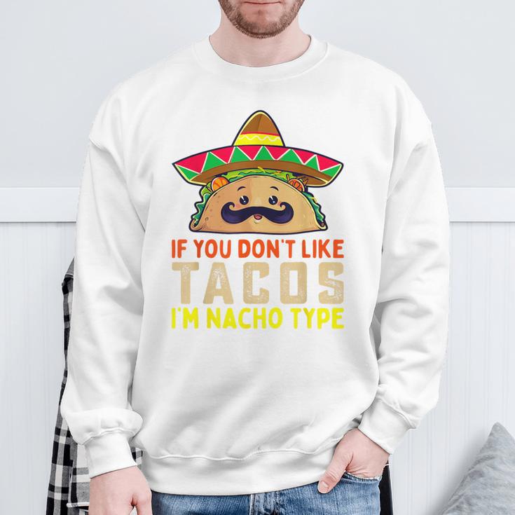 タコスが気に入らなければ、I'm Nacho Type Taco Lover Meme スウェットシャツ 高齢者への贈り物