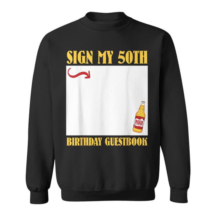 50th Birthday SIGN MY 50TH BIRTHDAY GUESTBOOK 50 Years Sweatshirt