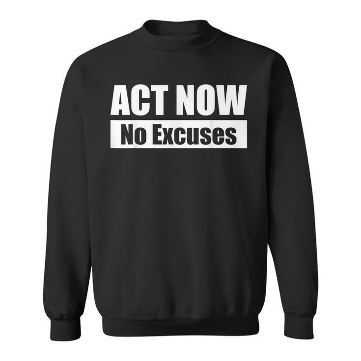 Act Now No Excuses 今すぐ行動 – 言い訳は無用 英語 黒 他カラー メンズ レディース スウェットシャツ