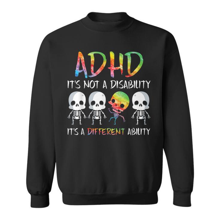 Adhd It's Not Disability It's A Different Abilitykeleton スウェットシャツ