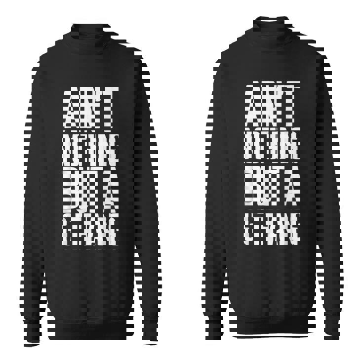 Ain't Nothing But A G Thang 90S ファンキーなオールドスクール愛好家 スウェットシャツ