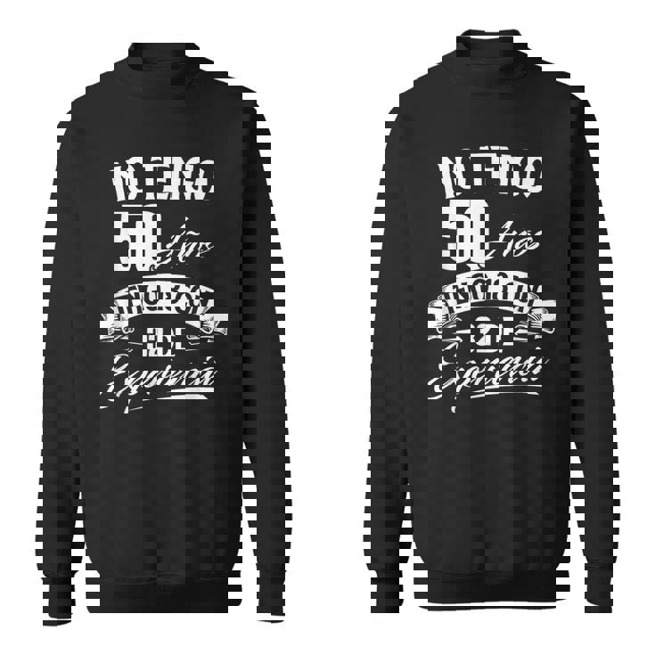 I Am Not 50歳 I Have 18 With 32 Experience 誕生日 スウェットシャツ