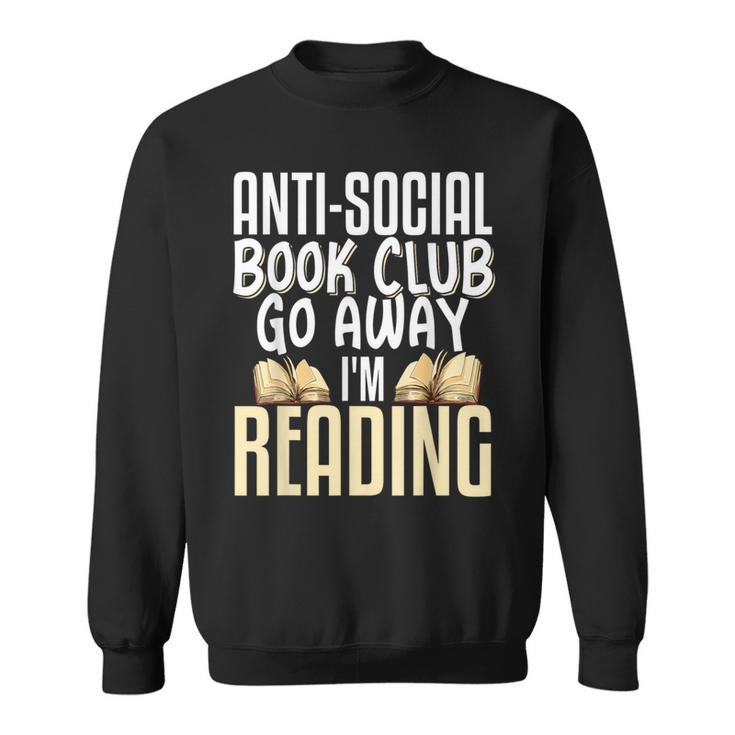 Anti Social Book Club Go Away I'm Reading Sweatshirt Anti Social Book Club Go Away I'm Reading Sweatshirt