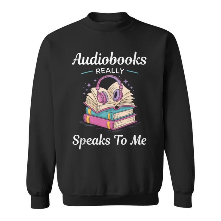 Audiobooks Listener Fun Tee Audio Book And Book Nerd Sweatshirt