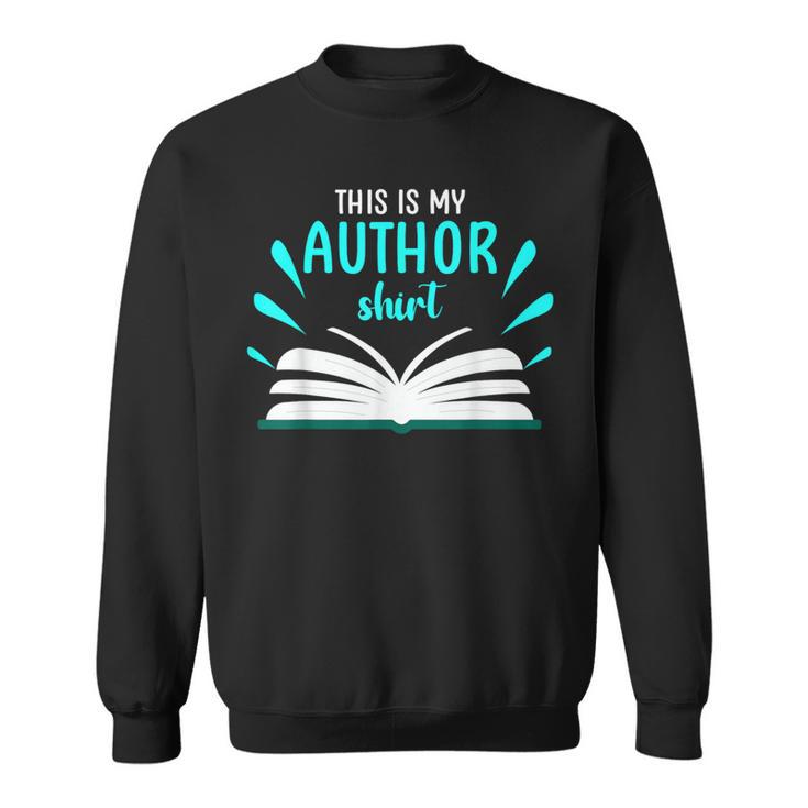 This Is My Author Shirt Write Book Sweatshirt