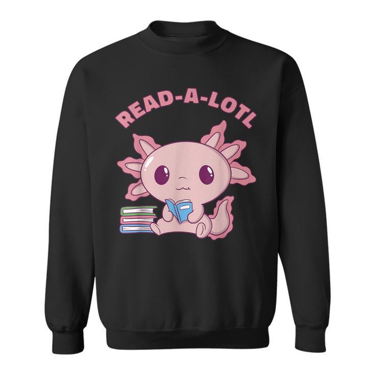 Axolotl Read A Lotl Book Lover Reading Books Cute Sweatshirt