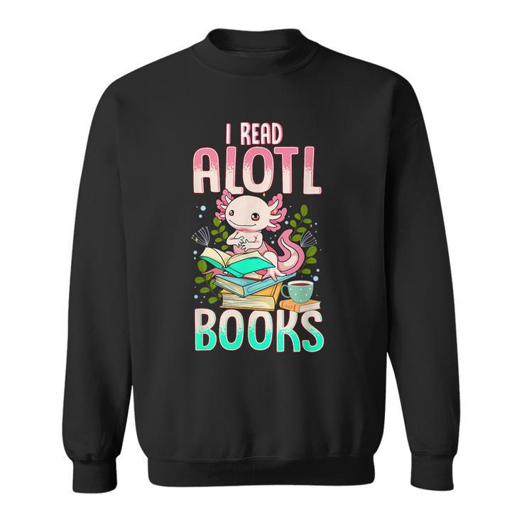 Axolotl Shirts For Girls Book Lover Cute I Read Alotl Books Sweatshirt