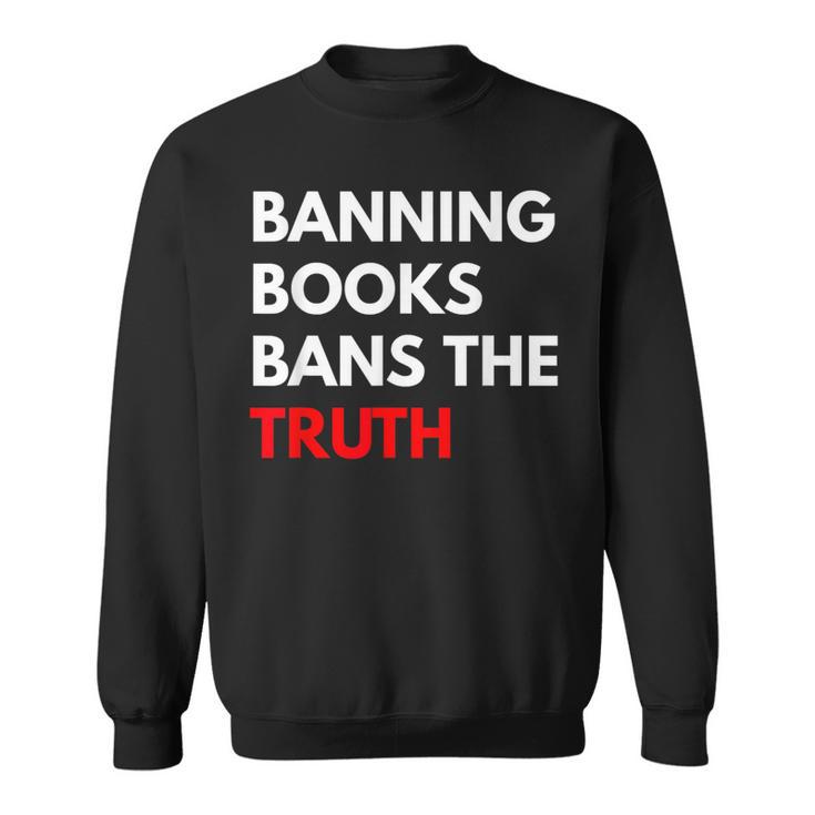 Banning Books Bans The Truth I Read Banned Books Week Sweatshirt